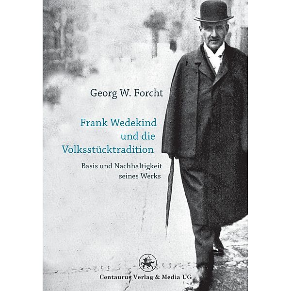 Frank Wedekind und die Volksstücktradition, Georg W. Forcht