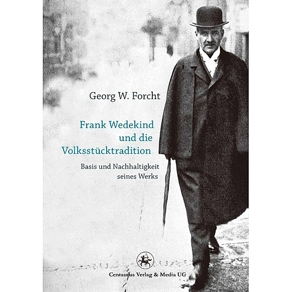 Frank Wedekind und die Volksstücktradition / Reihe Sprach- und Literaturwissenschaft Bd.41, Georg W Forcht