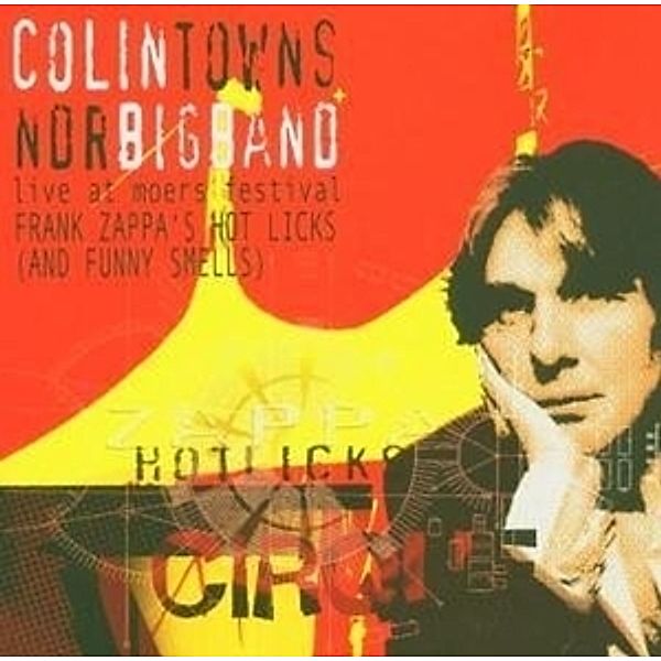 Frank Zappas Hot Licks (And Fu, Colin & Ndr Big Band Towns