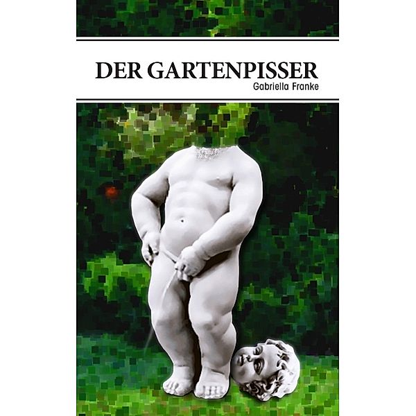 Franke, G: Gartenpisser, Gabriella Franke