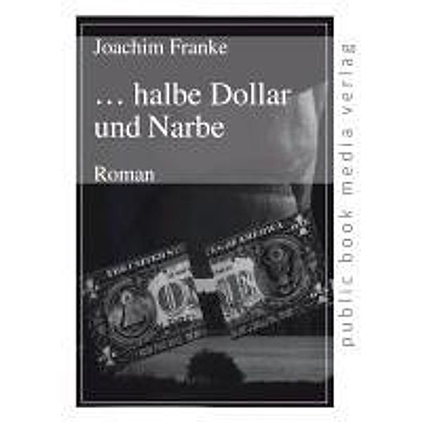 Franke, J: 1... halbe Dollar und Narbe, Joachim Franke