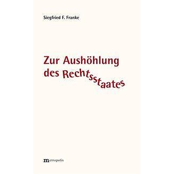 Franke, S: Zur Aushöhlung des Rechtsstaates, Siegfried F. Franke