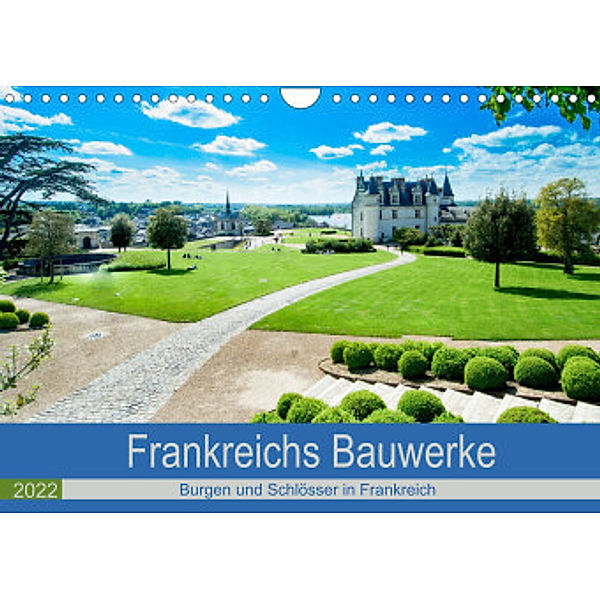 Frankeichs Bauwerke - Schlöser und Burgen in der Grand Nation (Wandkalender 2022 DIN A4 quer), Tanja Voigt