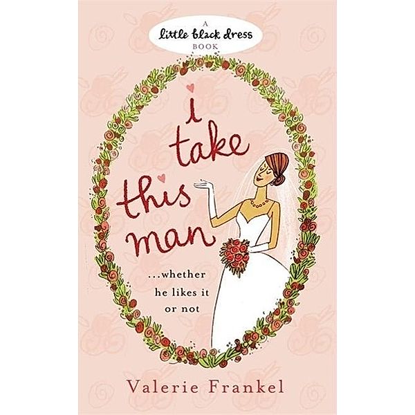 Frankel, V: I Take This Man, Valerie Frankel