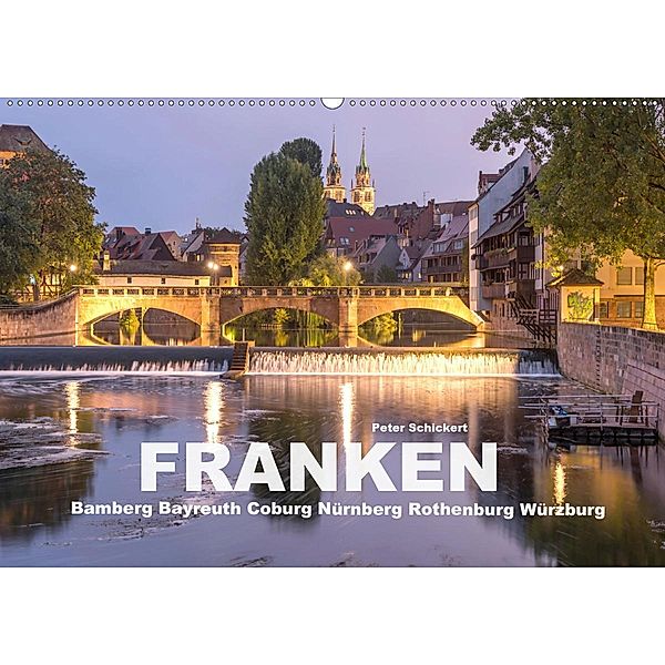 Franken - Bamberg, Bayreuth, Coburg, Nürnberg, Rothenburg, Würzburg (Wandkalender 2020 DIN A2 quer), Peter Schickert