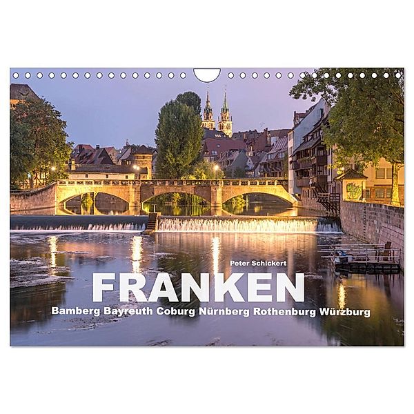 Franken - Bamberg, Bayreuth, Coburg, Nürnberg, Rothenburg, Würzburg (Wandkalender 2024 DIN A4 quer), CALVENDO Monatskalender, Peter Schickert