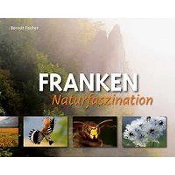 Franken Naturfaszination, Berndt Fischer