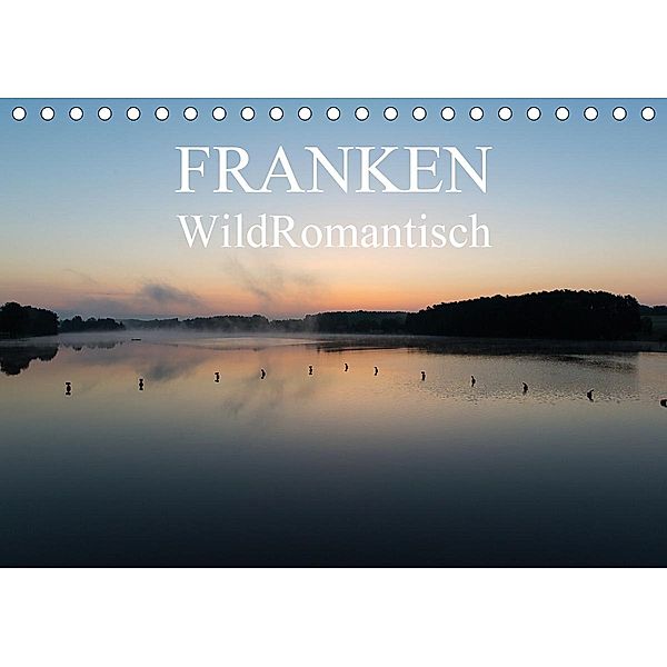 Franken WildRomantisch (Tischkalender 2021 DIN A5 quer), Ulrich Geyer Fotografie