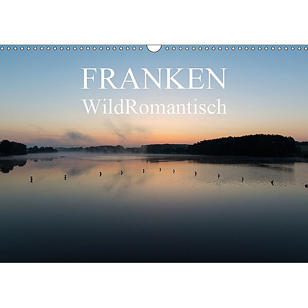 Franken WildRomantisch (Wandkalender 2019 DIN A3 quer), Ulrich Geyer