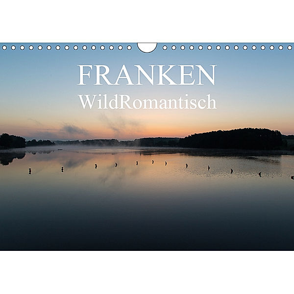 Franken WildRomantisch (Wandkalender 2019 DIN A4 quer), Ulrich Geyer