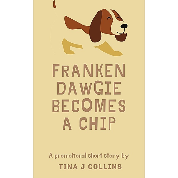 FrankenDawgie Becomes A Chip, Tina J. Collins