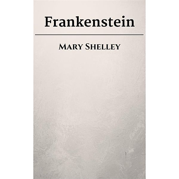 Frankenstein, Mary Shelley