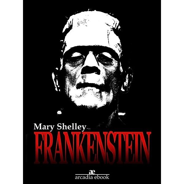 Frankenstein, Mary Wollstonecraft Shelley