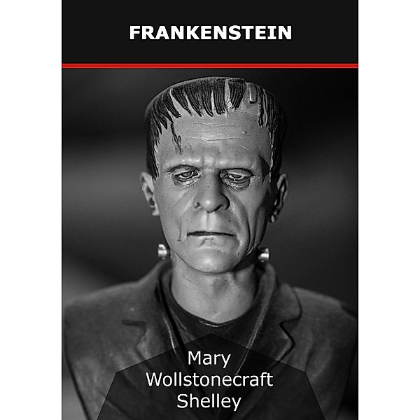 Frankenstein, Mary Wollstonecraft Shelley