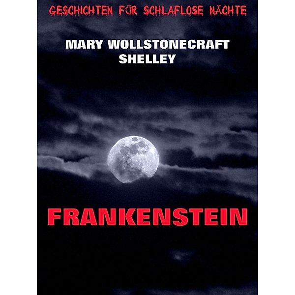 Frankenstein, Mary Wollstonecraft Shelley