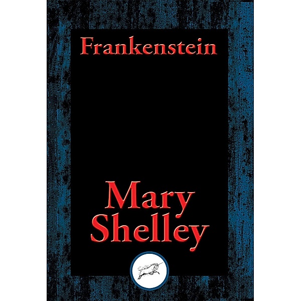 Frankenstein, Mary Wollstonecraft Godwin Shelley
