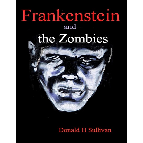 Frankenstein and the Zombies, Donald H Sullivan