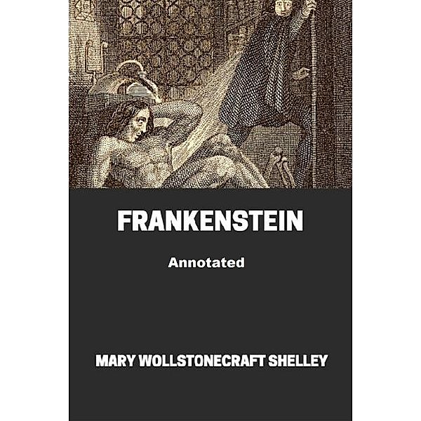 Frankenstein Annotated, Mary. W Shelley