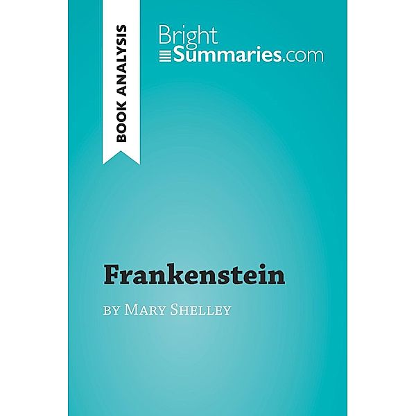 Frankenstein by Mary Shelley (Book Analysis), Bright Summaries