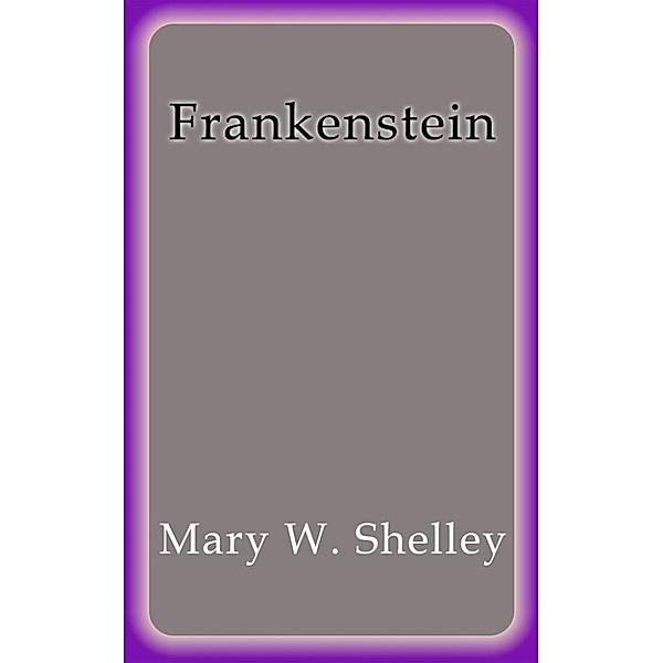 Frankenstein - English, Mary W. Shelley