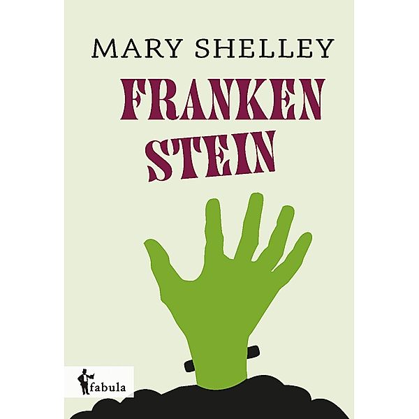 Frankenstein / fabula Verlag Hamburg, Mary Shelley