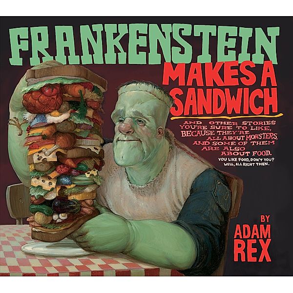 Frankenstein Makes a Sandwich, Adam Rex