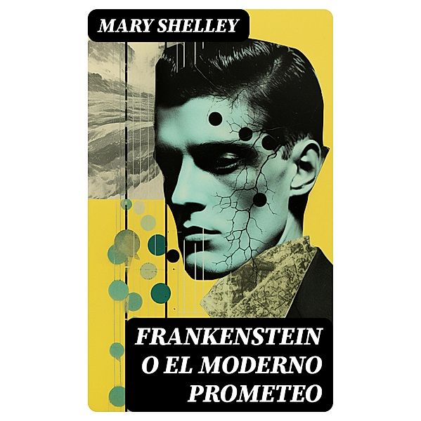 Frankenstein o el moderno Prometeo, Mary Shelley