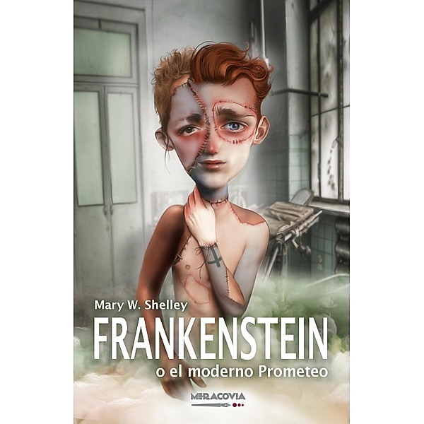 Frankenstein o el moderno Prometeo / Belvedere Bd.1, Mary Wollstonecraft Shelley