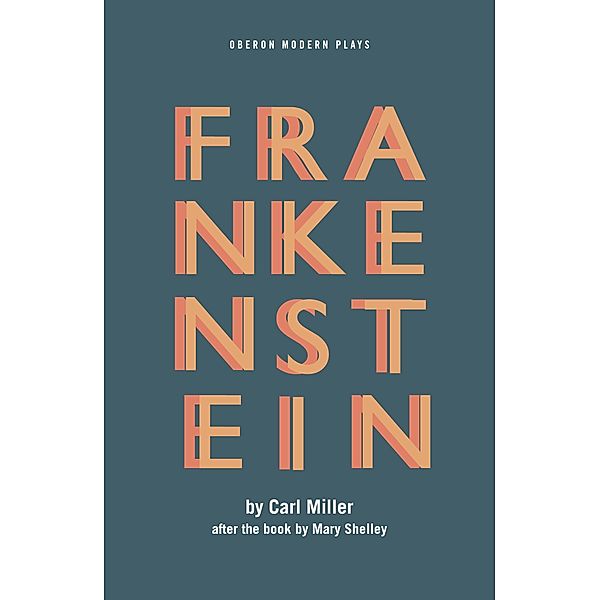 Frankenstein / Oberon Modern Plays, Carl Miller