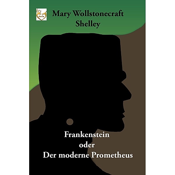 Frankenstein oder Der moderne Prometheus, Mary Wollstonecraft Shelley