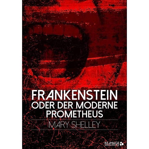 Frankenstein oder der moderne Prometheus, Mary Shelley