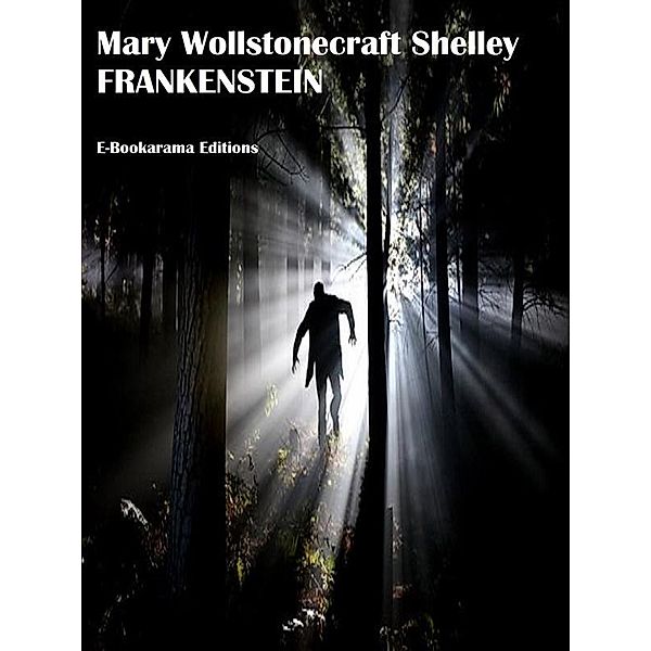 Frankenstein; or the Modern Prometheus, Mary Wollstonecraft Shelley