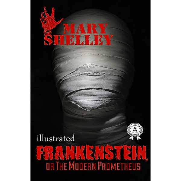 Frankenstein, or the Modern Prometheus, Mary Shelley