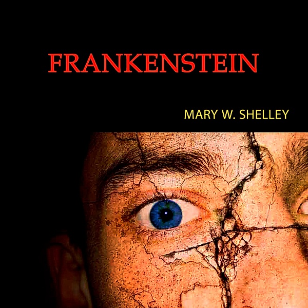 Frankenstein, or The Modern Prometheus, Mary W. Shelley
