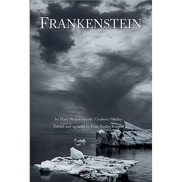 Frankenstein; Or, The Modern Prometheus, Mary Wollstonecraft Shelley