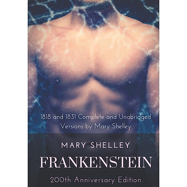 Frankenstein or The Modern Prometheus : The 200th Anniversary Edition, Mary Shelley