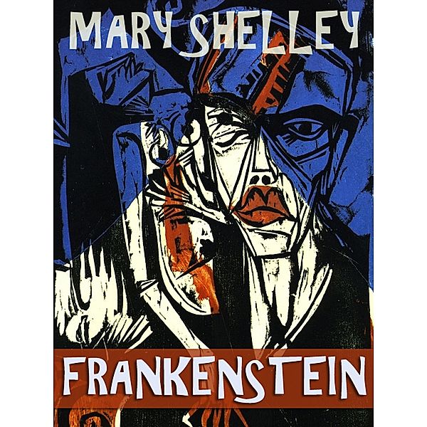 Frankenstein; or, The Modern Prometheuss (Annotated), Mary Shelley