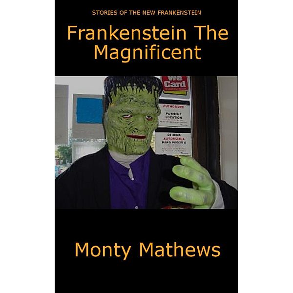 Frankenstein The Magnificent, Chuck Swope, Monty Mathews