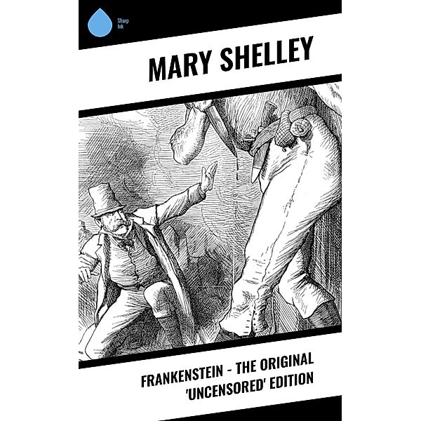 Frankenstein - The Original 'Uncensored' Edition, Mary Shelley