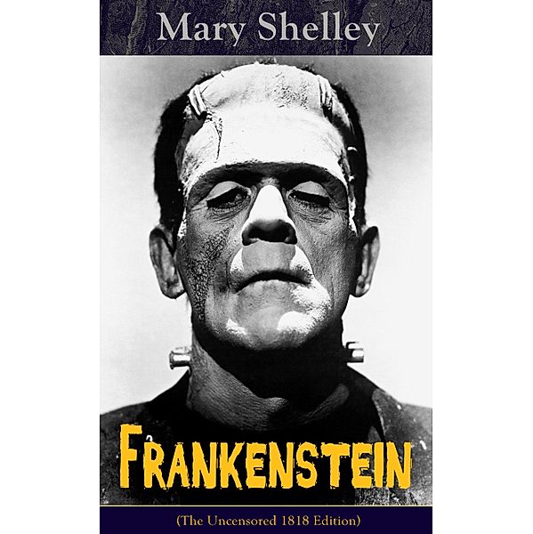 Frankenstein (The Uncensored 1818 Edition), Mary Shelley