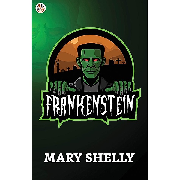 Frankenstein / True Sign Publishing House, Mary Shelly