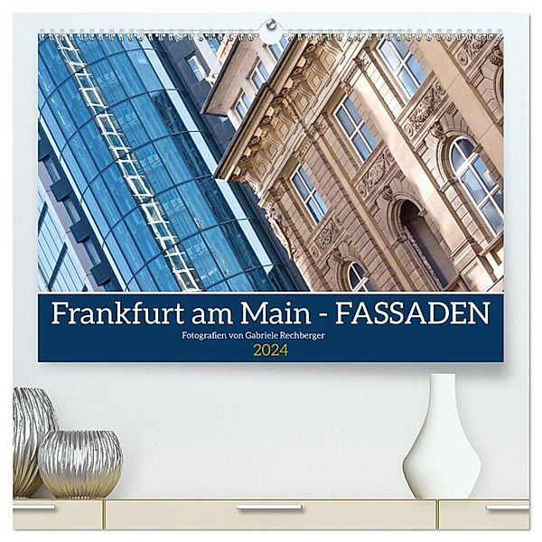 Frankfurt am Main - Fassaden (hochwertiger Premium Wandkalender 2024 DIN A2 quer), Kunstdruck in Hochglanz, Gabriele Rechberger