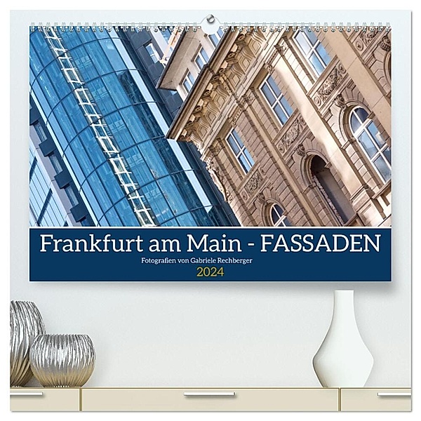 Frankfurt am Main - Fassaden (hochwertiger Premium Wandkalender 2024 DIN A2 quer), Kunstdruck in Hochglanz, Gabriele Rechberger