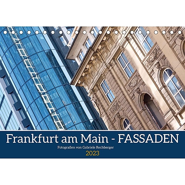 Frankfurt am Main - Fassaden (Tischkalender 2023 DIN A5 quer), Gabriele Rechberger