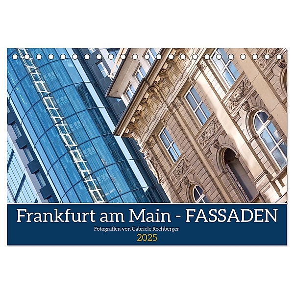 Frankfurt am Main - Fassaden (Tischkalender 2025 DIN A5 quer), CALVENDO Monatskalender, Calvendo, Gabriele Rechberger