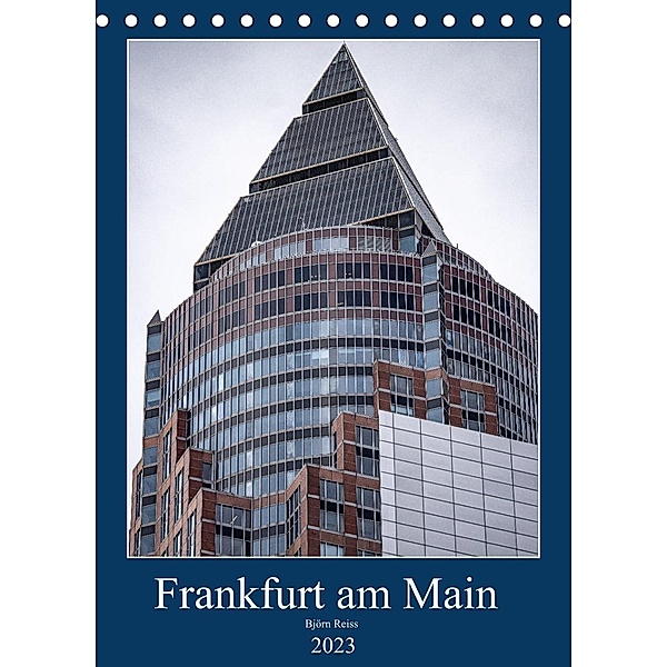 Frankfurt am Main - Fine Art (Tischkalender 2023 DIN A5 hoch), Björn Reiss