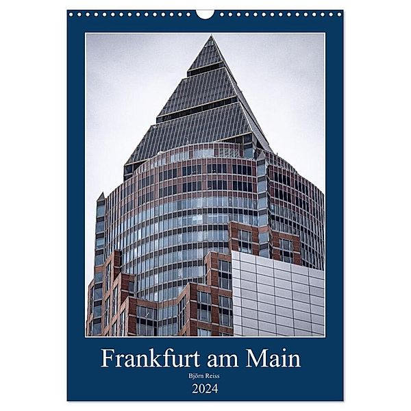 Frankfurt am Main - Fine Art (Wandkalender 2024 DIN A3 hoch), CALVENDO Monatskalender, Björn Reiss