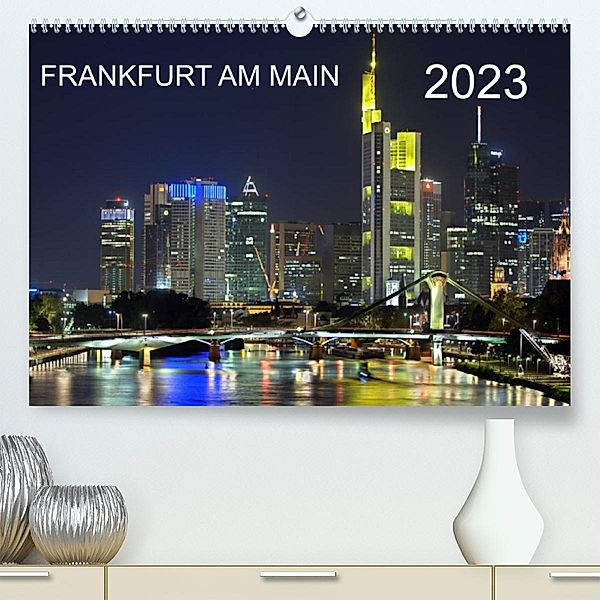 Frankfurt am Main (Premium, hochwertiger DIN A2 Wandkalender 2023, Kunstdruck in Hochglanz), Alfred Röhrich