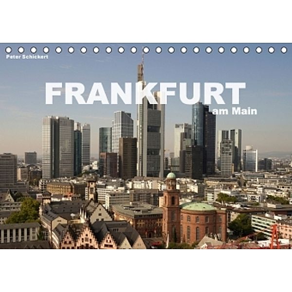 Frankfurt am Main (Tischkalender 2016 DIN A5 quer), Peter Schickert