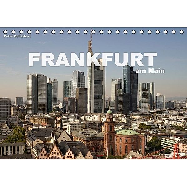 Frankfurt am Main (Tischkalender 2017 DIN A5 quer), Peter Schickert